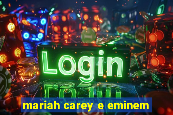 mariah carey e eminem